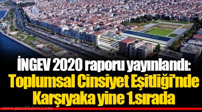 İNGEV 2020 raporu yayınlandı:  Toplumsal Cinsiyet Eşitliği'nde Karşıyaka yine 1.sırada