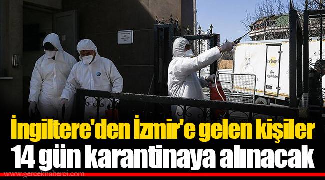 İngiltere'den İzmir'e gelen kişiler 14 gün karantinaya alınacak
