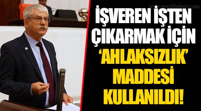 İŞVEREN İŞTEN ÇIKARMAK İÇİN ‘AHLAKSIZLIK’ MADDESİ KULLANILDI!