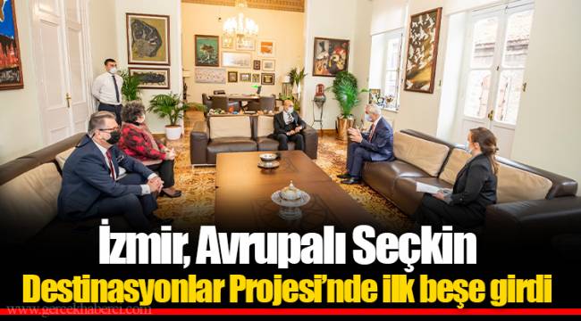 İzmir, Avrupalı Seçkin Destinasyonlar Projesi’nde ilk beşe girdi