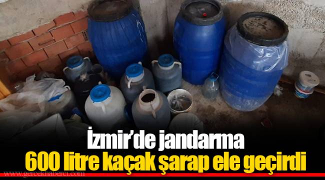 İzmir’de jandarma 600 litre kaçak şarap ele geçirdi