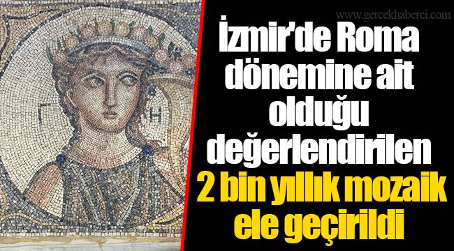 İzmir'de Roma dönemine ait olduğu değerlendirilen 2 bin yıllık mozaik ele geçirildi