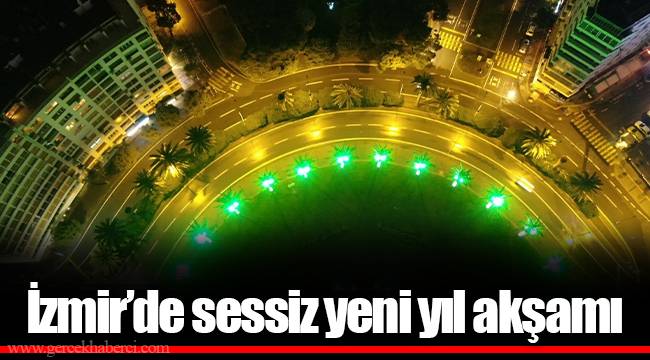 İzmir’de sessiz yeni yıl akşamı