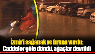 İzmir’i sağanak ve fırtına vurdu: Caddeler göle döndü, ağaçlar devrildi