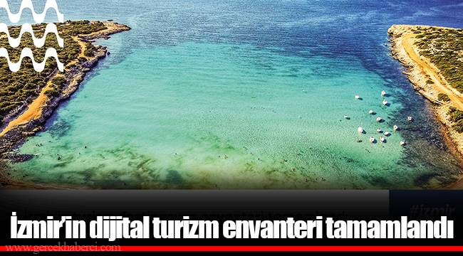 İzmir’in dijital turizm envanteri tamamlandı