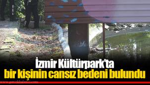İzmir Kültürpark’ta bir kişinin cansız bedeni bulundu