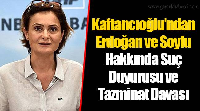 Kaftancıoğlu’ndan Erdoğan Ve Soylu Hakkında Suç Duyurusu Ve Tazminat Davası
