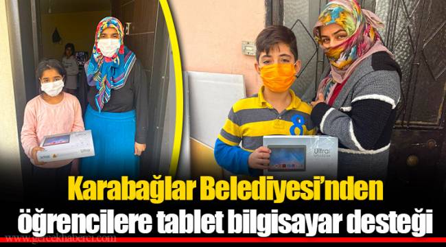 Karabağlar Belediyesi’nden öğrencilere tablet bilgisayar desteği