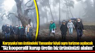 Karşıyaka’nın üstündeki Yamanlar köyü agro turizme açılacak