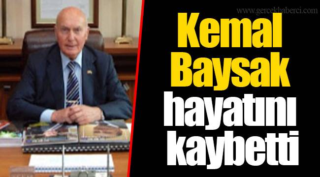 Kemal Baysak hayatını kaybetti