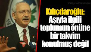 Kılıçdaroğlu: Aşıyla ilgili toplumun önüne bir takvim konulmuş değil