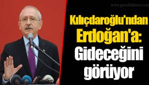 Kılıçdaroğlu'ndan Erdoğan'a: Gideceğini görüyor