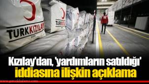Kızılay'dan, 'yardımların satıldığı' iddiasına ilişkin açıklama