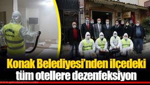 Konak Belediyesi’nden ilçedeki tüm otellere dezenfeksiyon