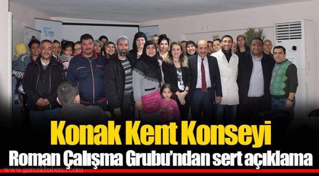 Konak Kent Konseyi Roman Çalışma Grubu’ndan sert açıklama