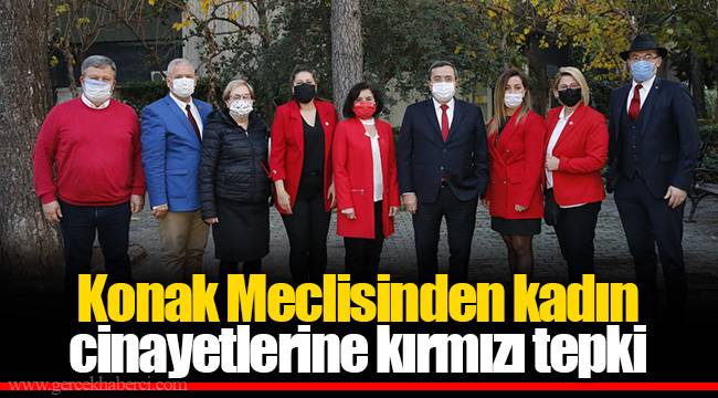 Konak Meclisinden kadın cinayetlerine kırmızı tepki