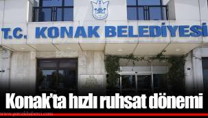 Konak’ta hızlı ruhsat dönemi