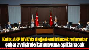 Kulis: AKP MYK'da değerlendirilecek reformlar şubat ayı içinde kamuoyuna açıklanacak