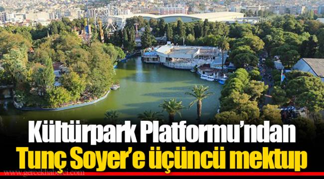 Kültürpark Platformu’ndan Tunç Soyer’e üçüncü mektup