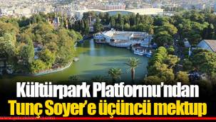 Kültürpark Platformu’ndan Tunç Soyer’e üçüncü mektup