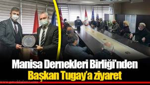 Manisa Dernekleri Birliği’nden Başkan Tugay’a ziyaret