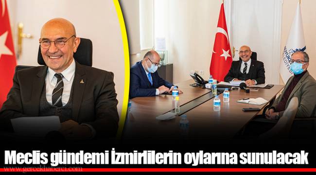 Meclis gündemi İzmirlilerin oylarına sunulacak