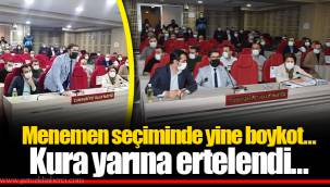 Menemen seçiminde yine boykot… Kura yarına ertelendi…