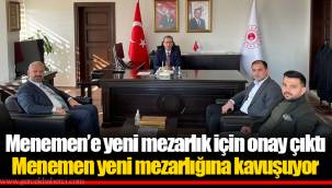 Menemen yeni mezarlığına kavuşuyor