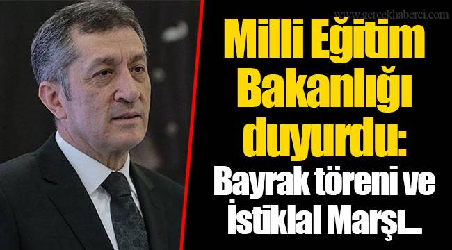 Milli Eğitim Bakanlığı duyurdu: Bayrak töreni ve İstiklal Marşı...