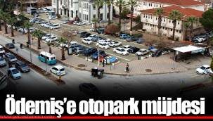 Ödemiş’e otopark müjdesi