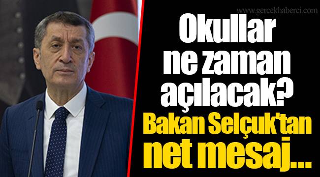 Okullar ne zaman açılacak? Bakan Selçuk'tan net mesaj...