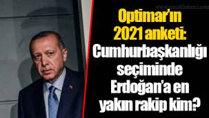 Optimar'ın 2021 anketi: Cumhurbaşkanlığı seçiminde Erdoğan'a en yakın rakip kim?