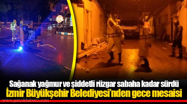 Sağanak yağmur ve şiddetli rüzgar sabaha kadar sürdü
