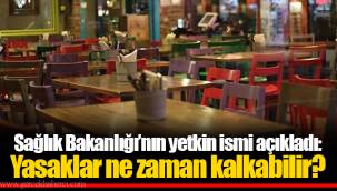 Sağlık Bakanlığı’nın yetkin ismi açıkladı: Yasaklar ne zaman kalkabilir?