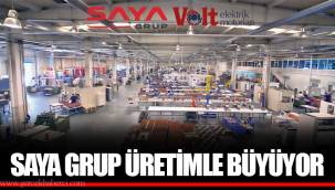 SAYA GRUP ÜRETİMLE BÜYÜYOR