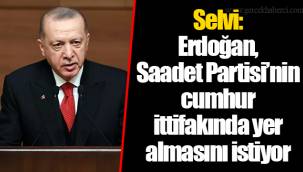 Selvi: Erdoğan, Saadet Partisi’nin cumhur ittifakında yer almasını istiyor