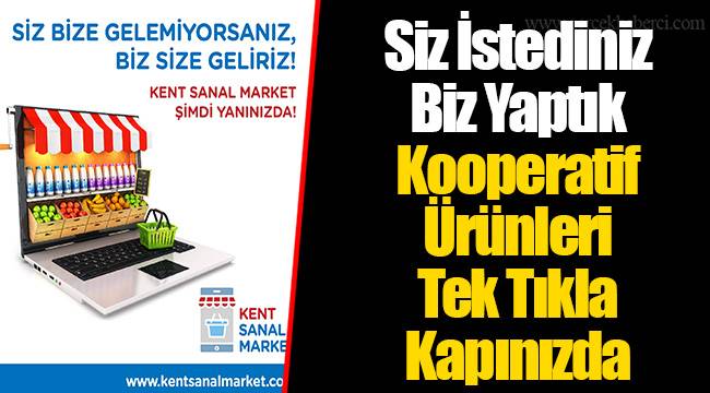 Siz İstediniz Biz Yaptık Kooperatif Ürünleri Tek Tıkla Kapınızda