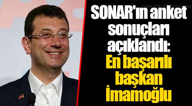 SONAR'ın anket sonuçları açıklandı: En başarılı başkan İmamoğlu