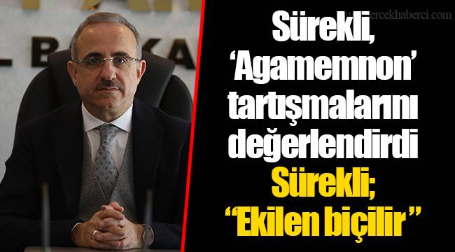 Sürekli, ‘Agamemnon’ tartışmalarını değerlendirdi