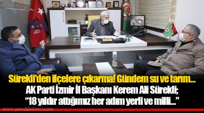 Sürekli’den ilçelere çıkarma! Gündem su ve tarım…