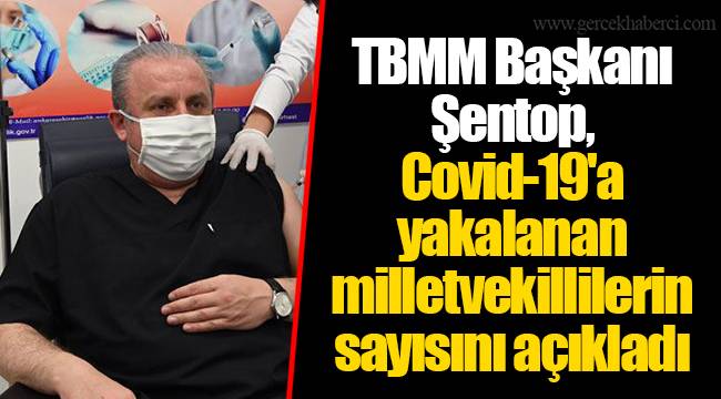 TBMM Başkanı Şentop, Covid-19'a yakalanan milletvekillilerin sayısını açıkladı