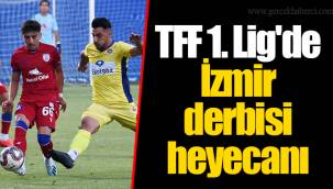 TFF 1. Lig'de İzmir derbisi heyecanı