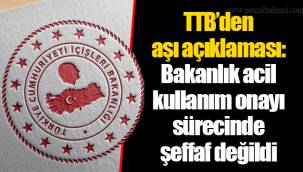 TTB’den aşı açıklaması: Bakanlık acil kullanım onayı sürecinde şeffaf değildi