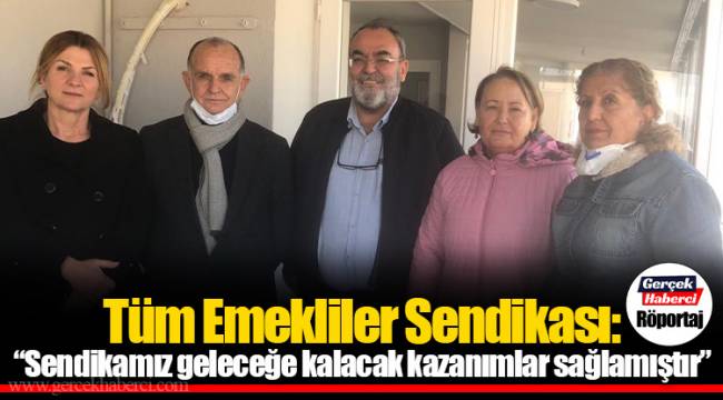 Tüm Emekliler Sendikası: “Sendikamız geleceğe kalacak kazanımlar sağlamıştır”