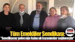 Tüm Emekliler Sendikası: “Sendikamız geleceğe kalacak kazanımlar sağlamıştır”
