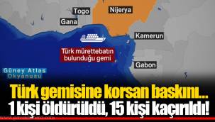 Türk gemisine korsan baskını... 1 kişi öldürüldü, 15 kişi kaçırıldı!