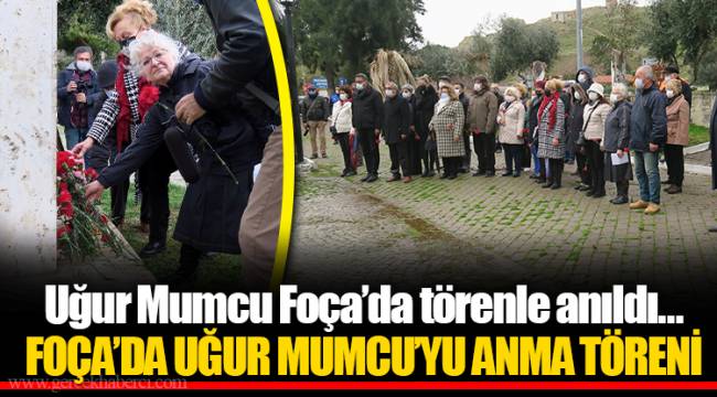 Uğur Mumcu Foça’da törenle anıldı…