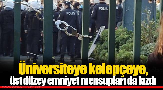 Üniversiteye kelepçeye, üst düzey emniyet mensupları da kızdı