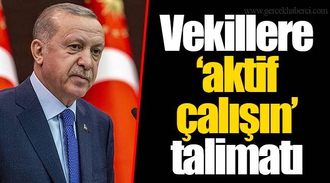 Vekillere ‘aktif çalışın’ talimatı
