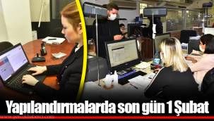 Yapılandırmalarda son gün 1 Şubat